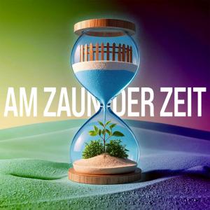 Am Zaun der Zeit