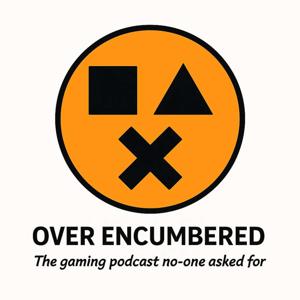Over Encumbered Gaming Podcast