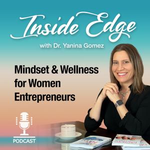 Inside Edge: Mindset & Wellness for Women Entrepreneurs