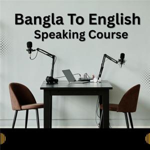 Bangla to English Speaking Course