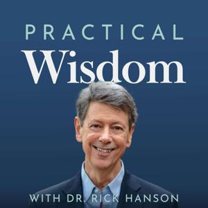 Practical Wisdom with Dr. Rick Hanson