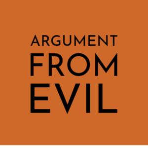 Argument from Evil Podcast