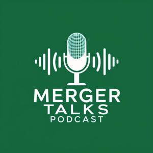 Merger Talks Podcast