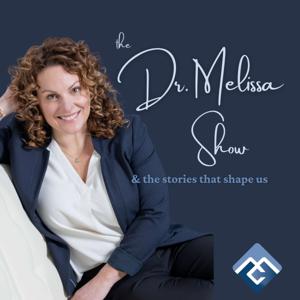 The Dr. Melissa Show & The Stories That Shape Us