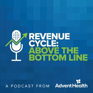 Revenue Cycle: Above the Bottom Line by AdventHealth Revenue Cycle
