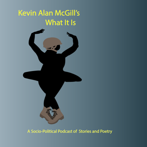 Kevin Alan McGill's What It Is