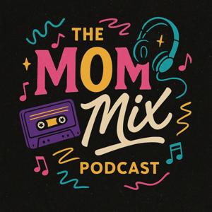 The Mom Mix Podcast