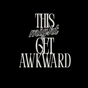 This Might Get Awkward