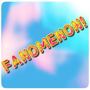 Fanomenon!