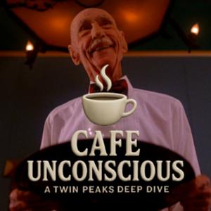 Cafe Unconscious: A Deep Dive into Twin Peaks by Cafe Unconscious