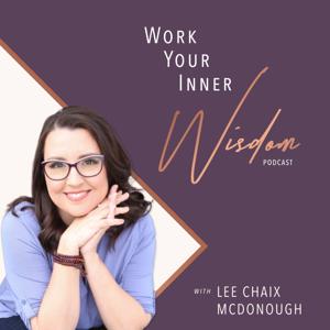 Work Your Inner Wisdom with Lee Chaix McDonough