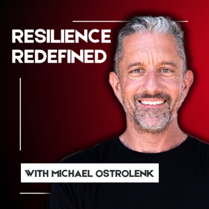 Resilience Redefined with Michael D. Ostrolenk
