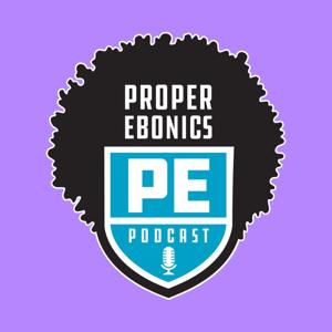 Proper Ebonics Podcast by Alan Massenburg and Kirk Griffiths