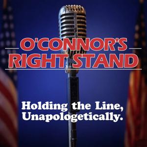 OConnors Right Stand - Bold, Conservative Podcast.