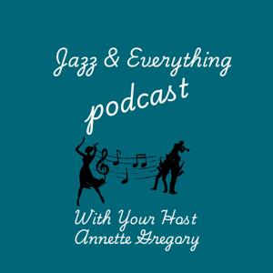 Annette 's Podcast - Jazz & Everything
