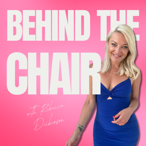 Behind the Chair with Rebecca Dickenson