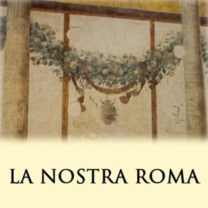 LA NOSTRA ROMA