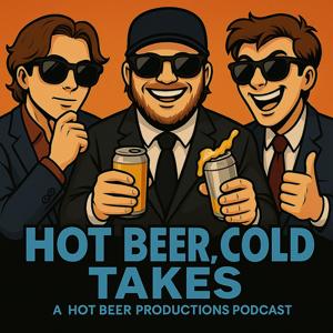 Hot Beer, Cold Takes