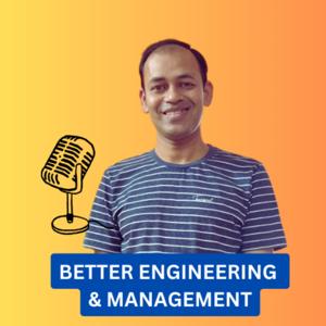 Better Engineering & Management