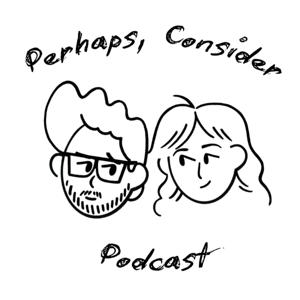 Perhaps Consider Podcast