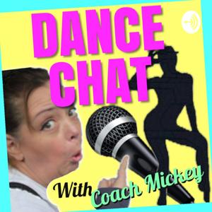 DANCE CHAT WITH COACH MICKEY