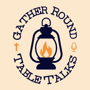 Gather Round Table Talks