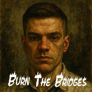 Burn The Bridges