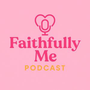 The Faithfully me Podcast