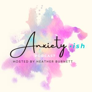 Anxiety•ish