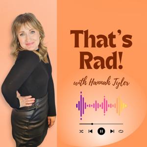 That's Rad with Hannah Tyler
