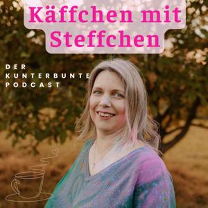 Käffchen mit Steffchen- Der kunterbunte Podcast