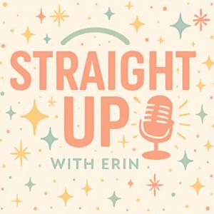 Straight Up With Erin