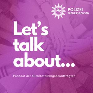 Let's talk about – Der Podcast der Gleichstellungsbeauftragten der Polizei Niedersachsen