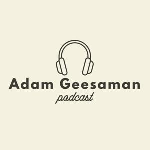 The Adam Geesaman Podcast