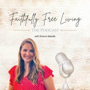Faithfully Free Living - The Podcast