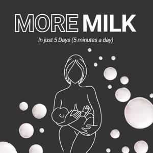 More Milk in 5 Days - Boost Your Milk Supply Naturally