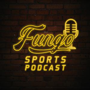 Fungo Sports Podcast