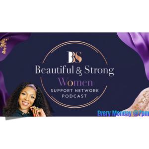Podcast Series: Beautiful & Strong Women Support Network - May 2025