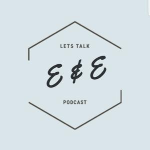 EandELetsTalk - Podcast