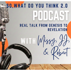 So, What do you think?  Bible talk from Genesis to Revelation