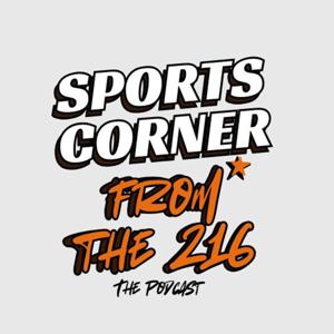 "Sports Corner from the 216" The Podcast