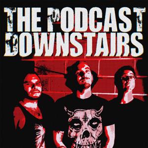 The Podcast Downstairs