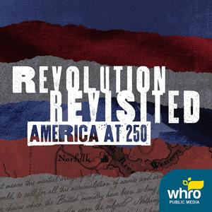 Revolution Revisited: America at 250 by WHRO Public Media