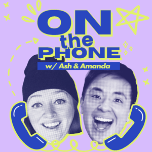 On The Phone w/ Ash & Amanda