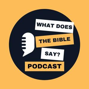 What does the bible say podcast