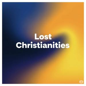 Lost Christianities