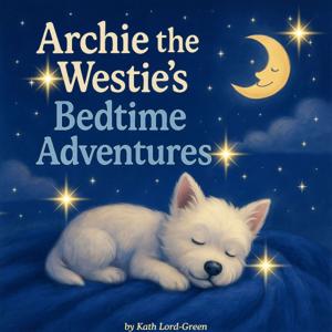 Archie The Westie's Bedtime Adventures