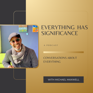 Everything Has Significance: Conversations About Everything