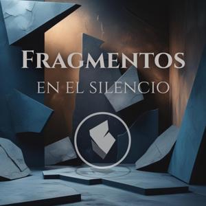 Fragmentos en el Silencio