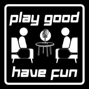Play Good Have Fun Podcast
